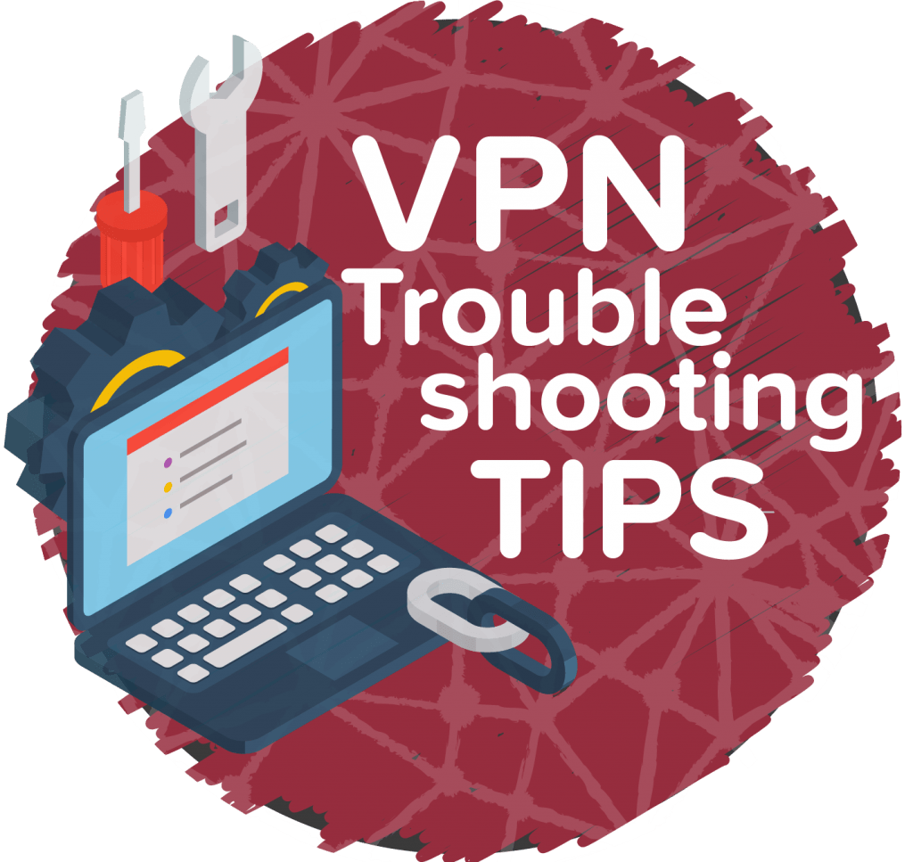 20 Tips For Troubleshooting (& Fixing) Your VPN Connection