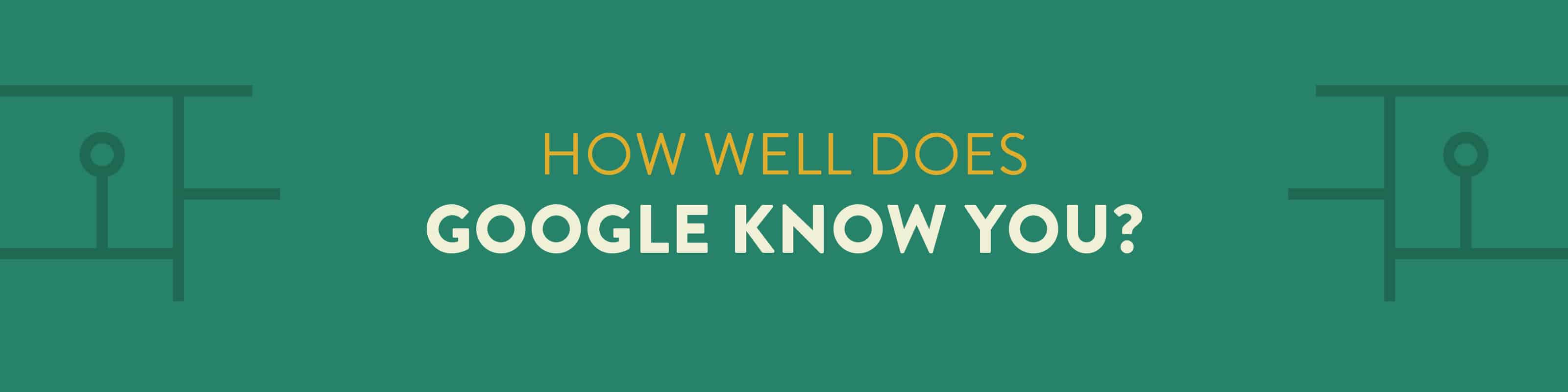 what does google know about you